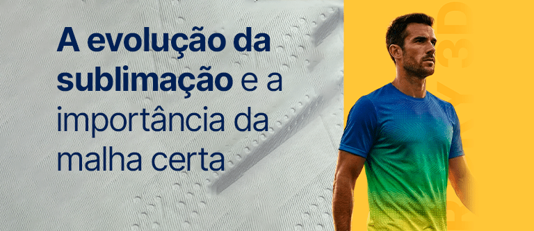 A evolução da sublimação e a importância da malha certa