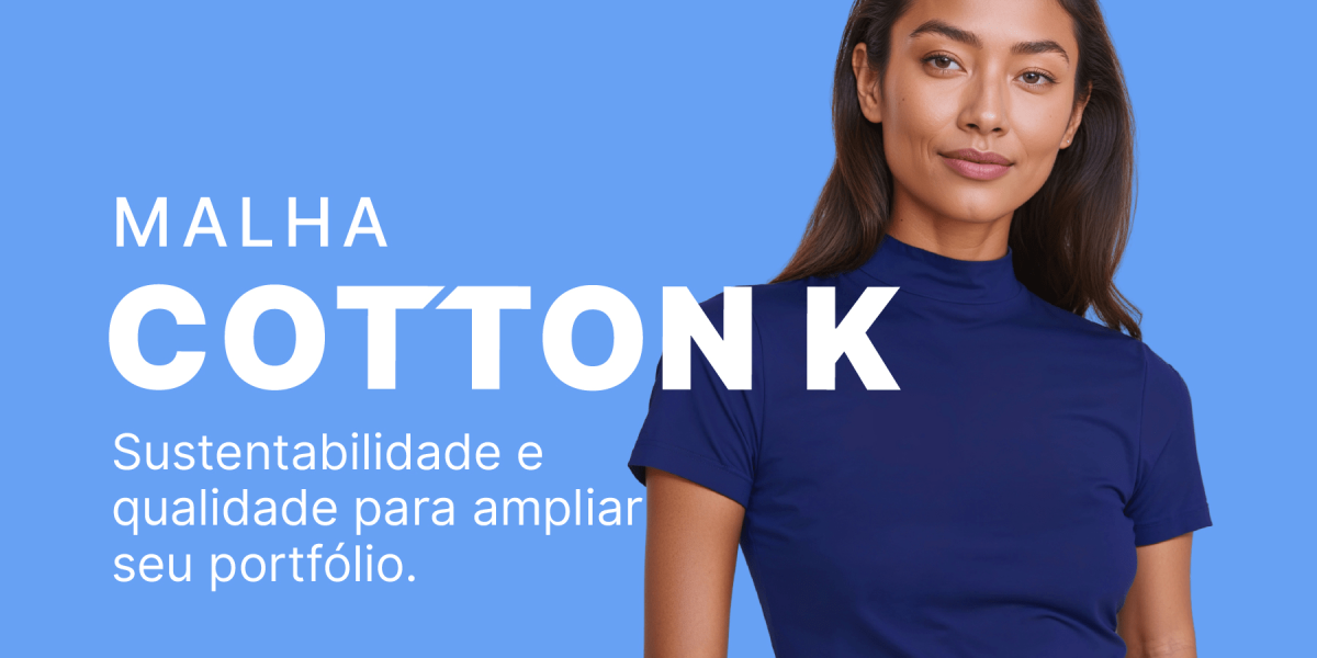 Conheça a Malha Cotton K: